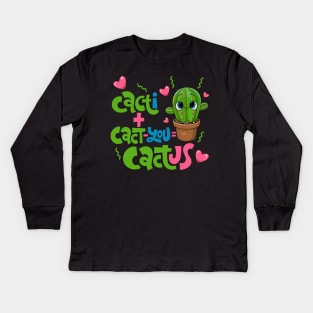 Cacti+Cact-you=Cactus Funny Cactus Love Gift Kids Long Sleeve T-Shirt